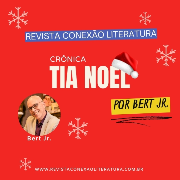 Crônica: Tia Noel, por Bert Jr.