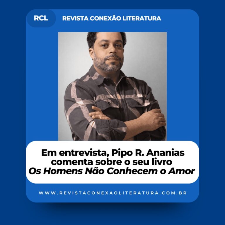 Entrevista com Pipo R. Ananias, autor do livro Os Homens Não Conhecem o Amor