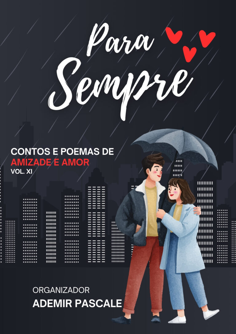 Confira a lista dos autores selecionados da antologia PARA SEMPRE – CONTOS E POEMAS DE AMIZADE E AMOR – VOL. XI