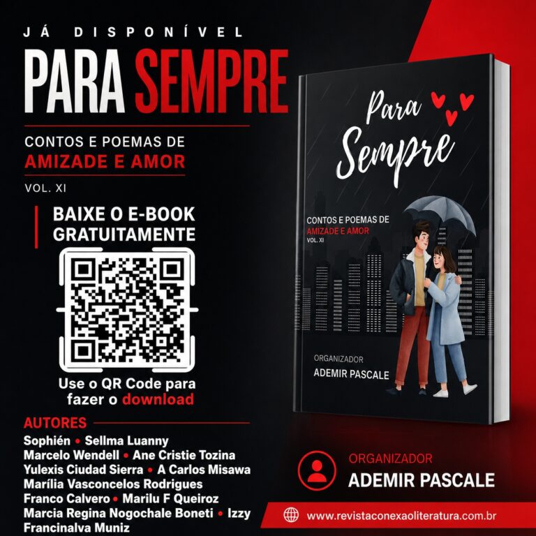 Já está disponível o e-book PARA SEMPRE – CONTOS E POEMAS DE AMIZADE E AMOR – VOL. XI, baixe já o seu